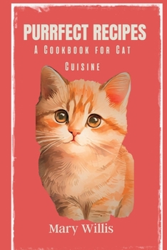 Paperback Purrfect Recipes: A Cookbook for Cat Cuisine Book