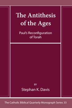 The Antithesis of the Ages (Catholic Biblical Quarterly Monograph)