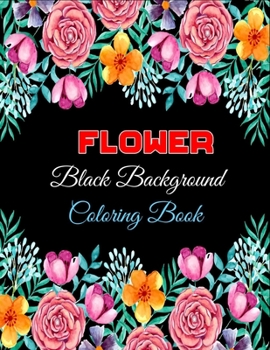 Paperback Flower coloring book black background: Kids coloring book: stress relieving designs Book