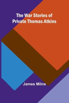 Paperback The War Stories of Private Thomas Atkins Book
