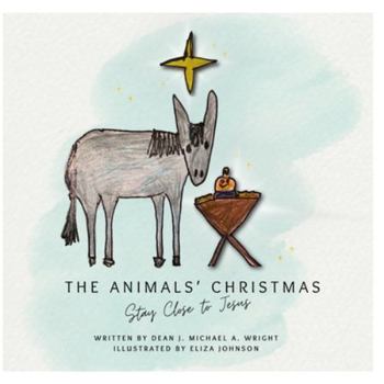 Paperback The Animals' Christmas: Stay Close to Jesus Book