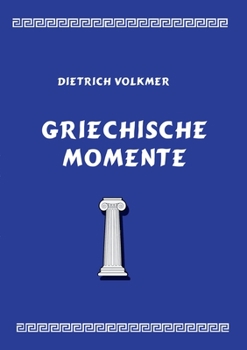 Paperback Griechische Momente: Mythen, Reisen, Menschen [German] Book