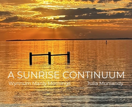 Hardcover A Sunrise Continuum: Wynnum Manly Mornings Book