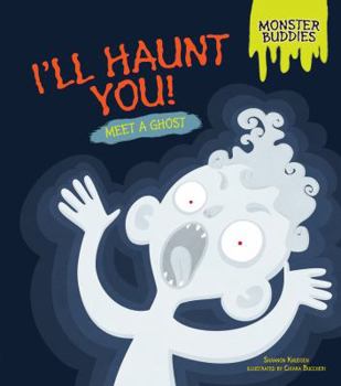 I'll Haunt You!: Meet a Ghost - Book  of the Monster Buddies