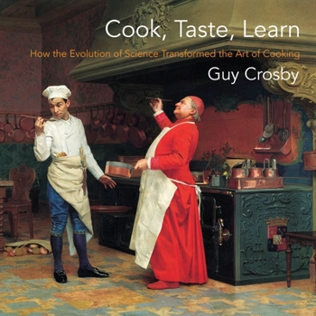 Paperback Cook, Taste, Learn: How the Evolution of Science Transformed the Art of Cooking Book