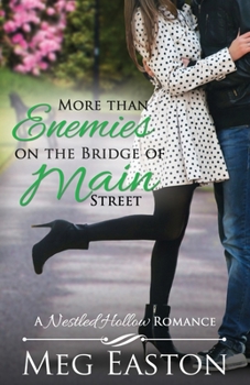 More than Enemies on the Bridge of Main Street: A Sweet Small Town Romance (A Nestled Hollow Romance) - Book #6 of the Nestled Hollow