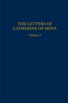 The Letters of Catherine of Siena (Medieval & Renaissance Texts & Studies (Series V. 202) Volume 1 - Book #202 of the Medieval and Renaissance Texts and Studies