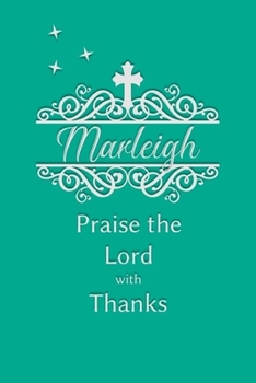 Marleigh Praise the Lord with Thanks: Personalized Gratitude Journal for Women of Faith