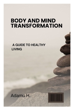 Paperback Body and Mind Transformation: A Guide to Healthy Living [Large Print] Book