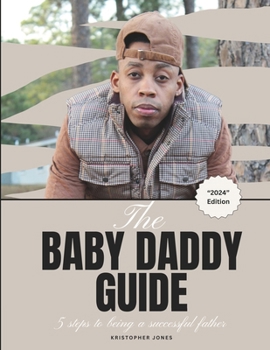Paperback The Baby Daddy Guide: 5 Steps to Being a Successful Father Book