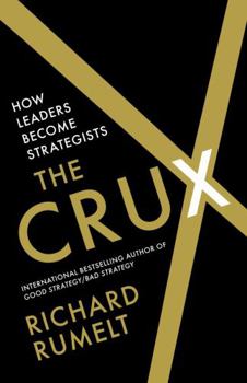 Hardcover The Crux: How Leaders Become Strategists Book
