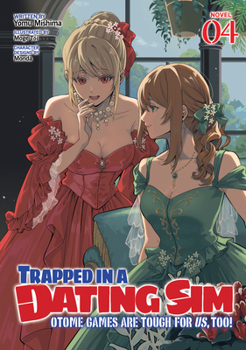 Paperback Trapped in a Dating Sim: Otome Games Are Tough for Us, Too! (Light Novel) Vol. 4 Book