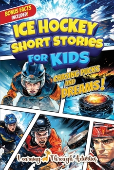 Paperback Ice Hockey Short Stories For Kids: Tales of Triumph From Ice Hockey History To Motivate Young Aspiring Sports Champions Reaching for the Stars! Book