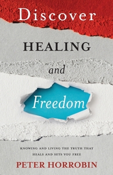 Paperback Discover Healing and Freedom: Knowing and living the truth that sets you free Book
