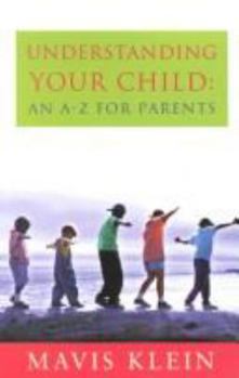 Paperback Understanding Your Child: An A-Z for Parents Book