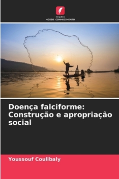 Doença falciforme: Construção e apropriação social (Portuguese Edition)