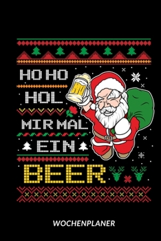 Paperback Ho Ho Hol Mir Mal Ein Beer - Wochenplaner [German] Book