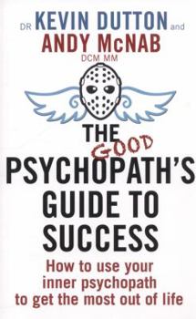 Paperback The Good Psychopath's Guide to Success: How to Use Your Inner Psychopath to Get the Most Out of Life Book