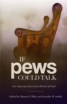 Paperback If Pews Could Talk: Awe-Inspiring Stories from Women of Faith Book