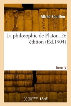 Paperback La philosophie de Platon. Tome IV. 2e édition [French] Book