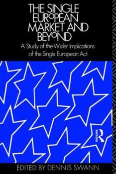 Paperback The Single European Market and Beyond: A Study of the Wider Implications of the Single European Act Book