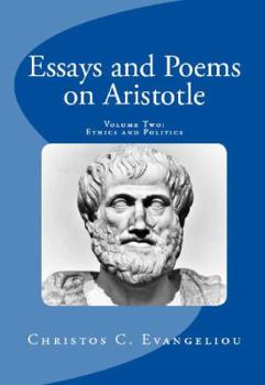 Paperback Essays and Poems on Aristotle: Volume Two: Ethics and Politics Book