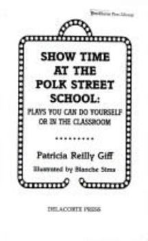 Show Time at the Polk Street School: Plays You Can Do Yourself or in the Classroom - Book #5 of the Kids of the Polk Street School Specials