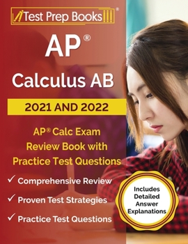 Paperback AP Calculus AB 2021 and 2022: AP Calc Exam Review Book with Practice Test Questions [Includes Detailed Answer Explanations] Book