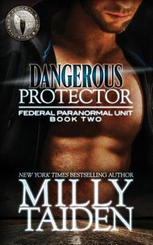 Dangerous Protector - Book #2 of the Federal Paranormal Unit