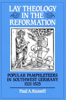 Paperback Lay Theology in the Reformation: Popular Pamphleteers in Southwest Germany 1521 1525 Book