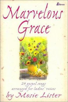 Paperback Marvelous Grace: 24 Gospel Songs Arranged for Ladies' Voices Book