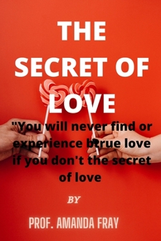 The Secret of Love: Seven Steps to Find True Love