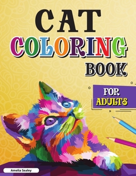 Cat Coloring Book for Adults: Creative Cats Coloring, Cat Lover Adult Coloring Book for Relaxation and Stress Relief