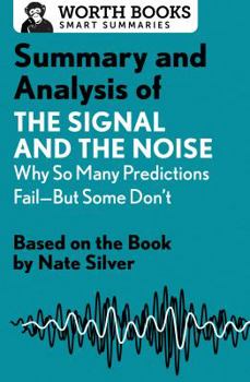 Paperback Summary and Analysis of The Signal and the Noise: Why So Many Predictions Fail-but Some Don't: Based on the Book by Nate Silver Book