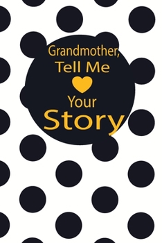 Grandmother,tell me your story: A guided journal to tell me your memories,keepsake questions.This ia a great gift to mom,grandma,nana,aunt and auntie ... their early life like Birthdays and christmas