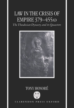 Hardcover Law in the Crisis of Empire 379-455 Ad: The Theodosian Dynasty and Its Quaestors Book