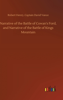 Hardcover Narrative of the Battle of Cowan's Ford, and Narrative of the Battle of Kings Mountain Book