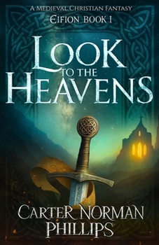 Look to the Heavens: A Medieval Christian Fantasy (Eifion)