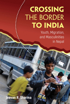 Crossing the Border to India: Youth, Migration, and Masculinities in Nepal - Book  of the Global Youth