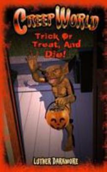 Trick or Treat, and Die! - Book #5 of the Creep World