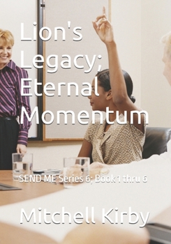 Paperback Lion's Legacy; Eternal Momentum: SEND ME Series 6; Book 1 thru 6 Book