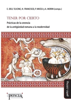 Paperback Tener por cierto: Prácticas de la creencia de la antigüedad romana a la modernidad [Spanish] Book