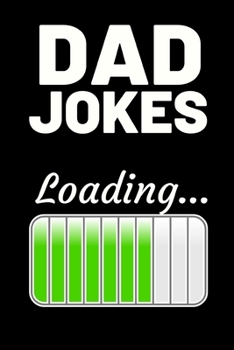 Dad Jokes Loading...: Funny Dad Notebook/Journal (6” X 9”) Best Father Gift For Birthday Or Christmas