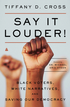 Paperback Say It Louder!: Black Voters, White Narratives, and Saving Our Democracy Book