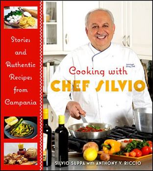 Hardcover Cooking with Chef Silvio: Stories and Authentic Recipes from Campania Book