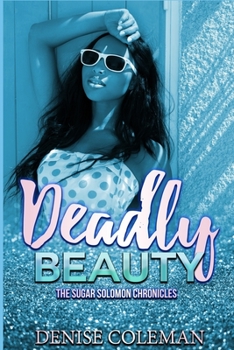 Paperback Deadly Beauty: The Sugar Solomon Chronicles Book