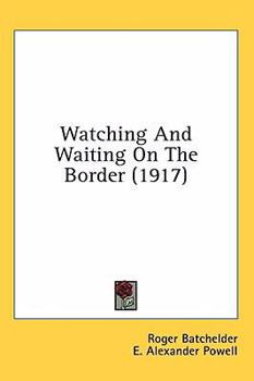 Paperback Watching And Waiting On The Border (1917) Book
