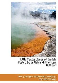 Little Masterpieces of English Poetry by British and American Authour