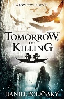 Paperback Tomorrow, the Killing: Low Town 2 Book