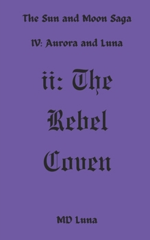II: The Rebel Coven (The Sun and Moon Saga #1)